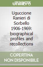 Uguccione Ranieri di Sorbello 1906-1969: biographical profiles and recollections libro