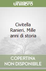 Civitella Ranieri. Mille anni di storia libro