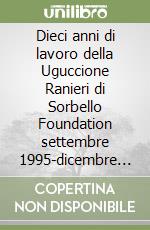 Dieci anni di lavoro della Uguccione Ranieri di Sorbello Foundation settembre 1995-dicembre 2005