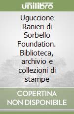 Uguccione Ranieri di Sorbello Foundation. Biblioteca, archivio e collezioni di stampe libro