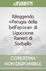 Rileggendo «Perugia della bell'epoca» di Uguccione Ranieri di Sorbello libro