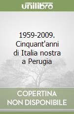 1959-2009. Cinquant'anni di Italia nostra a Perugia