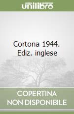 Cortona 1944. Ediz. inglese