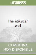 The etruscan well