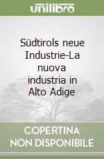 Südtirols neue Industrie-La nuova industria in Alto Adige libro