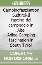 Campingfaszination Südtirol-Il fascino del campeggio in Alto Adige-Camping fascination in South Tyrol libro