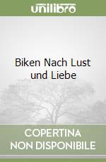 Biken Nach Lust und Liebe