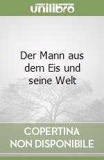 Der Mann aus dem Eis und seine Welt libro