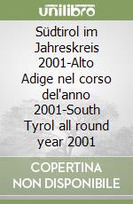 Südtirol im Jahreskreis 2001-Alto Adige nel corso del'anno 2001-South Tyrol all round year 2001 libro