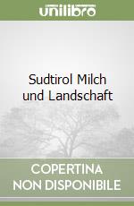 Sudtirol Milch und Landschaft libro