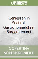 Geniessen in Sudtirol. Gastronomieführer Burggrafenamt libro