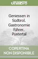 Geniessen in Südtirol. Gastronomie führer. Pustertal libro