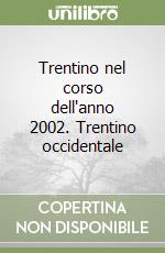 Trentino nel corso dell'anno 2002. Trentino occidentale