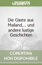 Die Gäste aus Mailand... und andere lustige Geschichten libro