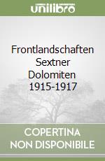 Frontlandschaften Sextner Dolomiten 1915-1917