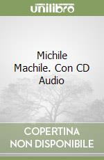 Michile Machile. Con CD Audio