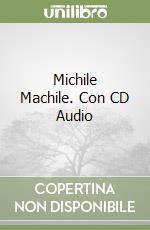 Michile Machile. Con CD Audio libro