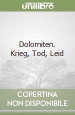 Dolomiten. Krieg, Tod, Leid libro