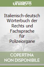 Italienisch-deutsch Wörterbuch der Rechts und Fachsprache für Polizeiorgane libro