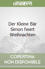 Der Kleine Bär Simon feiert Weihnachten libro