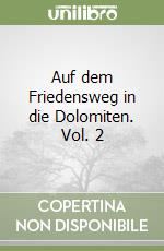 Auf dem Friedensweg in die Dolomiten. Vol. 2 libro