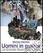 Uomini in guerra. La grande guerra tra i monti libro