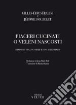 Piaceri cucinati o veleni nascosti. Dialogo tra uno chef e uno scienziato