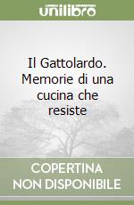 Il Gattolardo. Memorie di una cucina che resiste libro