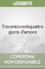 Trecentoventiquattro giorni d'amore libro