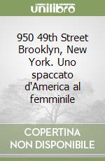 950 49th Street Brooklyn, New York. Uno spaccato d'America al femminile libro