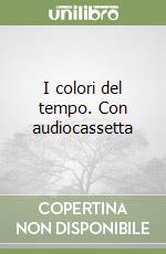 I colori del tempo. Con audiocassetta libro