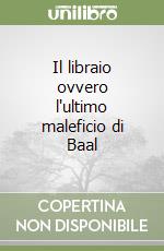 Il libraio ovvero l'ultimo maleficio di Baal