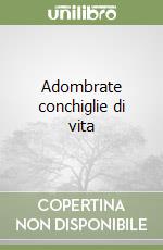 Adombrate conchiglie di vita libro