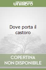 Dove porta il castoro