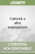 Cattività e altre segregazioni