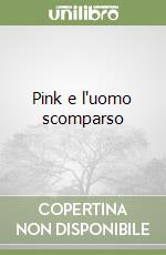 Pink e l'uomo scomparso libro