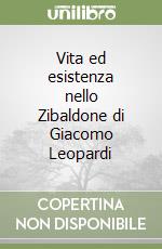 Vita ed esistenza nello Zibaldone di Giacomo Leopardi libro