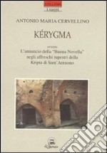 Kérygma ovvero l'annuncio della «buona novella» negli affreschi rupestri della kripta di sant'Antuono libro