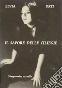 Il sapore delle ciliegie d'improvviso accadde libro