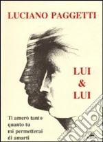 Lui & lui. Ti amerò tanto quanto tu mi permetterai di amarti libro