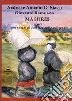 Maghreb ovvero uno spazio di cooperazione e sviluppo