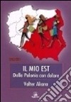 Il mio est. Dalla Polonia con dolore libro