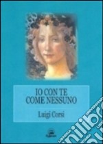 Io con te come nessuno libro