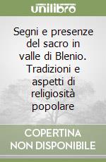 Segni e presenze del sacro in valle di Blenio. Tradizioni e aspetti di religiosità popolare libro
