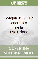 Spagna 1936. Un anarchico nella rivoluzione libro