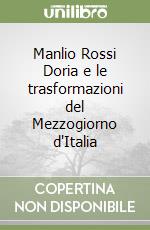 Manlio Rossi Doria e le trasformazioni del Mezzogiorno d'Italia libro