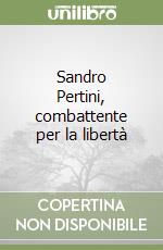 Sandro Pertini, combattente per la libertà libro