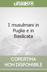 I musulmani in Puglia e in Basilicata libro