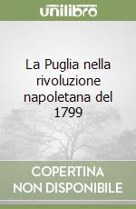 La Puglia nella rivoluzione napoletana del 1799 libro