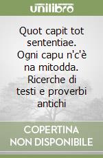 Quot capit tot sententiae. Ogni capu n'c'è na mitodda. Ricerche di testi e proverbi antichi libro